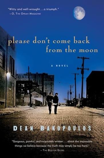 Please Don't Come Back From the Moon by Dean Bakopoulos